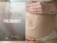 Dry Skin During Pregnancy